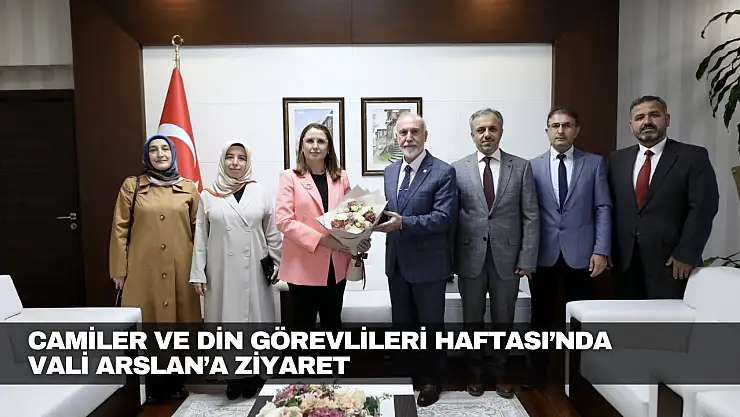 Camiler ve Din Görevlileri Haftası'nda Vali Arslan'a Ziyaret