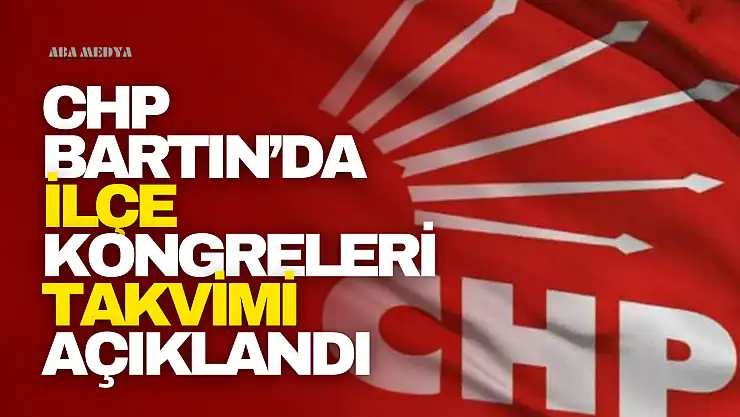 CHP Bartın'da İlçe Kongreleri Takvimi Açıklandı