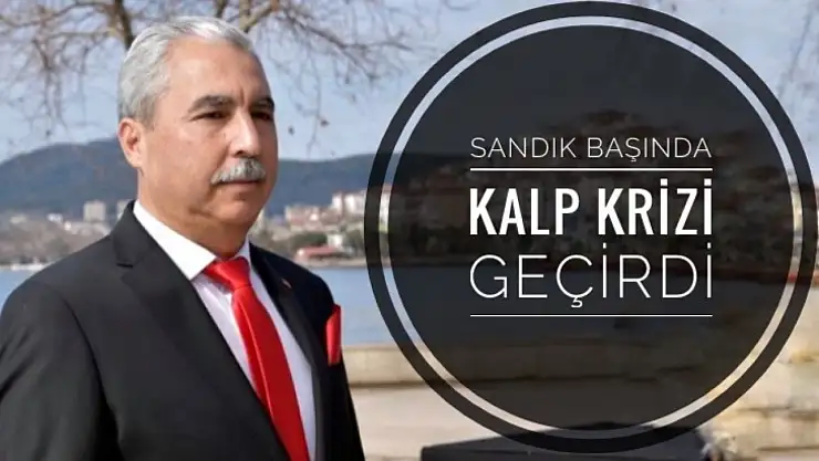 CHP'li isim sandık başında kalp krizi geçirdi
