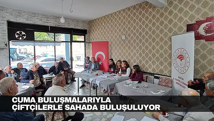 Cuma Buluşmalarıyla Çiftçilerle Sahada Buluşuluyor