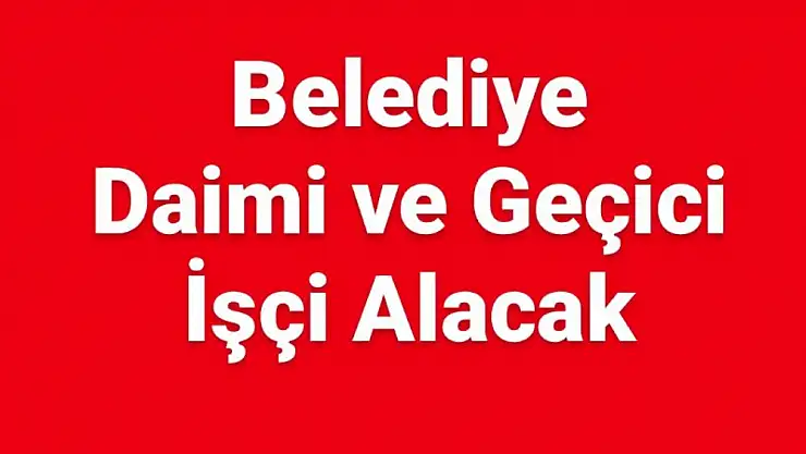 Daimi ve geçici işçi alınacak