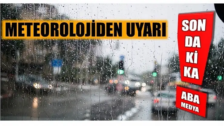 DİKKAT! METEOROLOJİ UYARDI