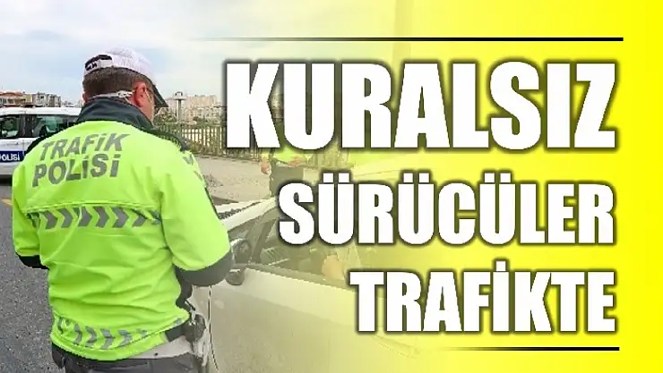 Ehliyetsiz ve alkollüler