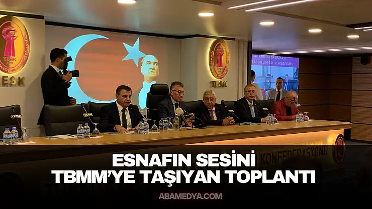 Esnafın Sesini TBMM'ye Taşıyan Toplantı