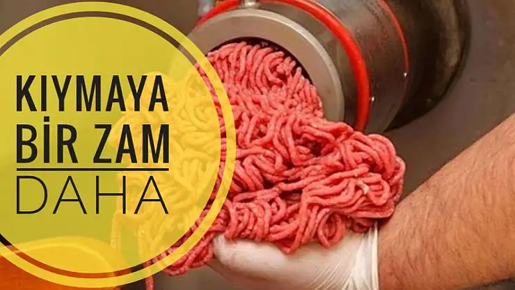 Ete kıymaya bir zam daha