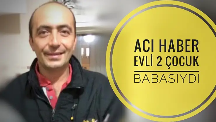 Evli 2 çocuk babasıydı