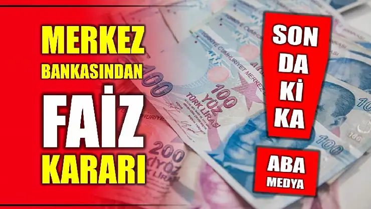 Faiz kararı belli oldu