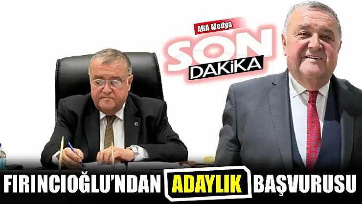 Fırıncıoğlu adaylık başvurusunu yaptı