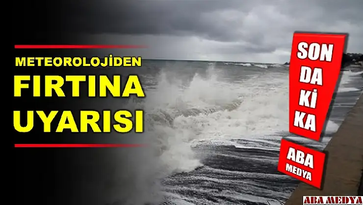 Fırtına uyarısı yapıldı