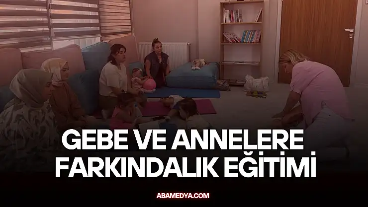 Gebe ve Annelere Farkındalık Eğitimi