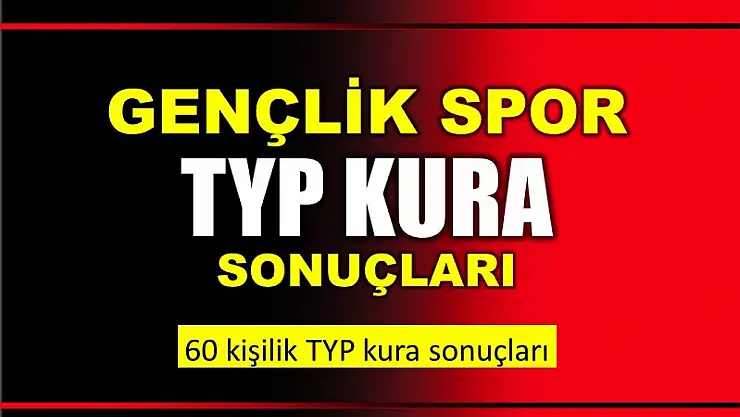 Gençlik Spor TYP kuraları çekildi