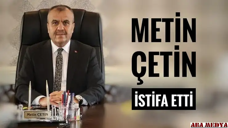 Genel Sekreter Metin Çetin istifa etti