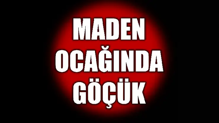Göçük meydana geldi