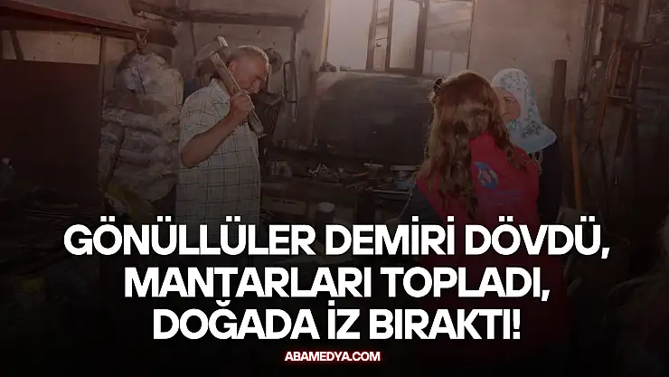 Gönüllüler Demiri Dövdü, Mantarları Topladı, Doğada İz Bıraktı!