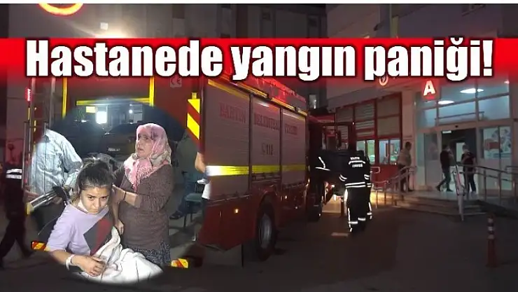 HASTANEDE YANGIN PANİĞİ