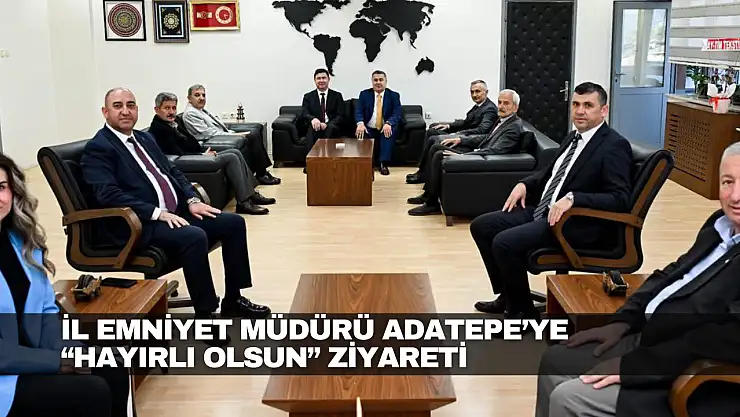 İl Emniyet Müdürü Adatepe'ye 'Hayırlı Olsun' Ziyareti