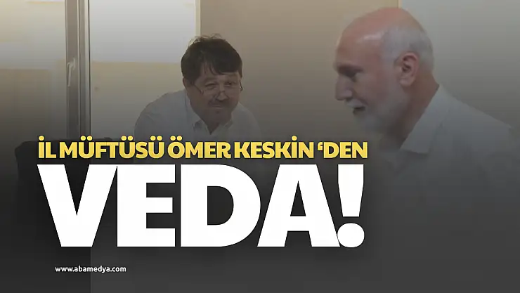 İl Müftüsü Ömer Keskin'den Veda