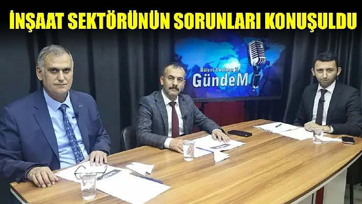 İnşaat sektörünün nabzı bu programda tutuldu
