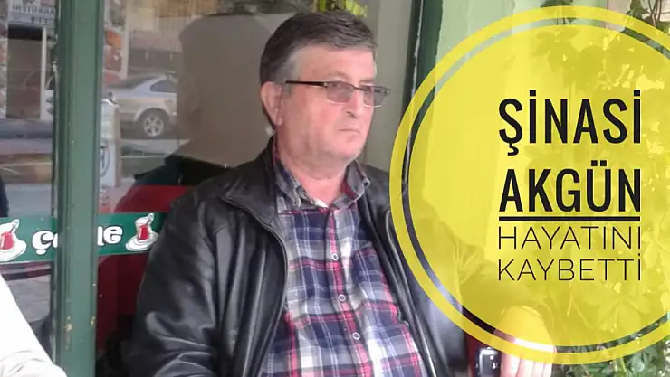 İş insanı Şinasi Akgün hayatını kaybetti