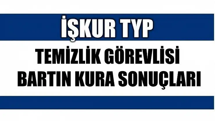 İŞKUR TYP KURA ÇEKİMİ SONUÇLARI BELLİ OLDU