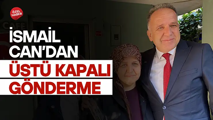 İsmail Can'dan Üstü Kapalı Gönderme