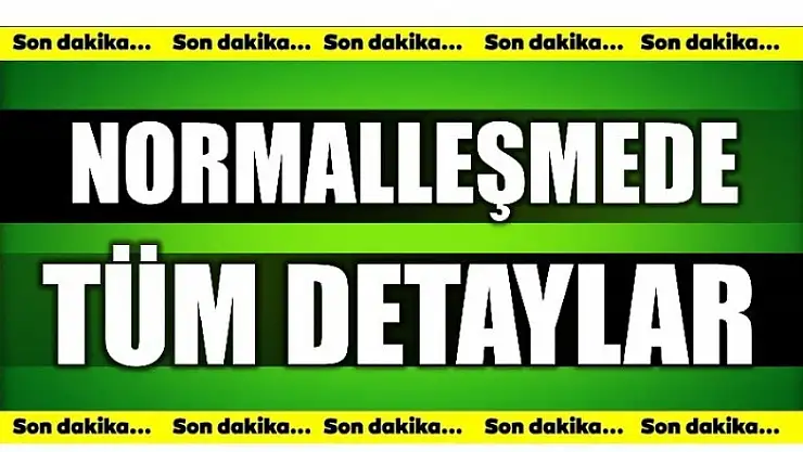 KADEMELİ NORMALLEŞME GENELGESİ AÇIKLANDI
