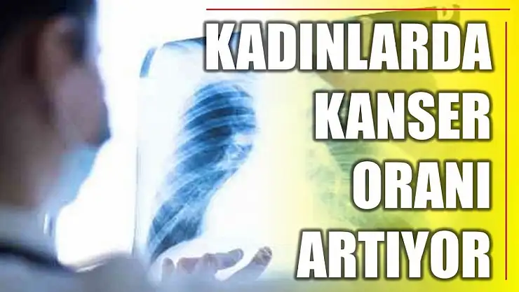 Kadınlarda kanser neden artıyor