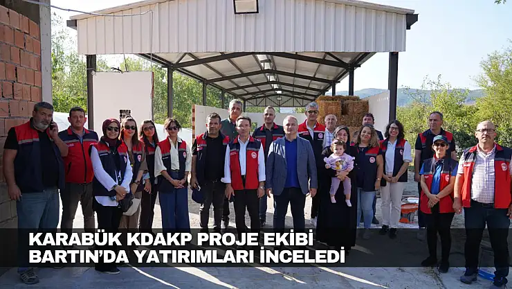 Karabük KDAKP Proje Ekibi Bartın'da Yatırımları İnceledi