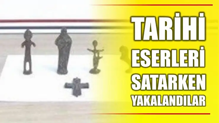 Tarihi eserleri satarken yakalandılar