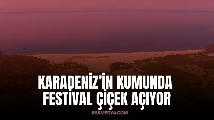 Karadeniz'in Kumunda Festival Çiçek Açıyor