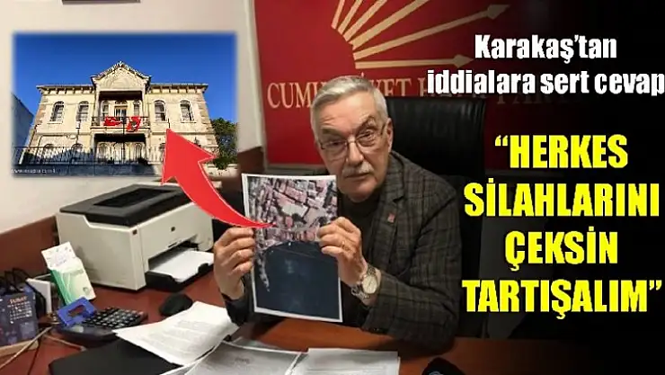 Karakaş'tan iddialara sert cevap