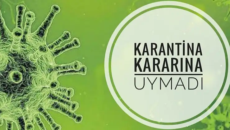 KARANTİNA KARARINA UYMAYAN 2 KİŞİYE CEZA