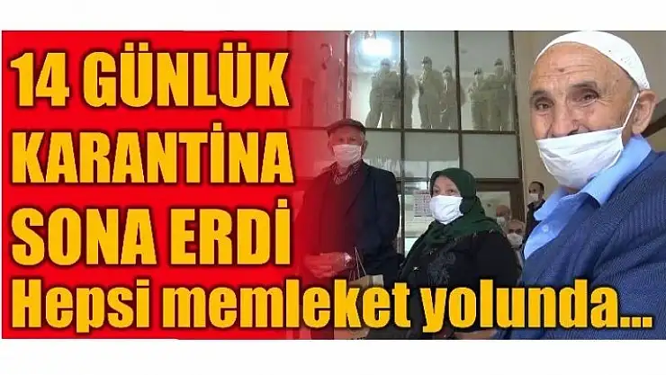 KARANTİNADAKİ 319 KİŞİ MEMLEKETLERİNE UĞURLANDI