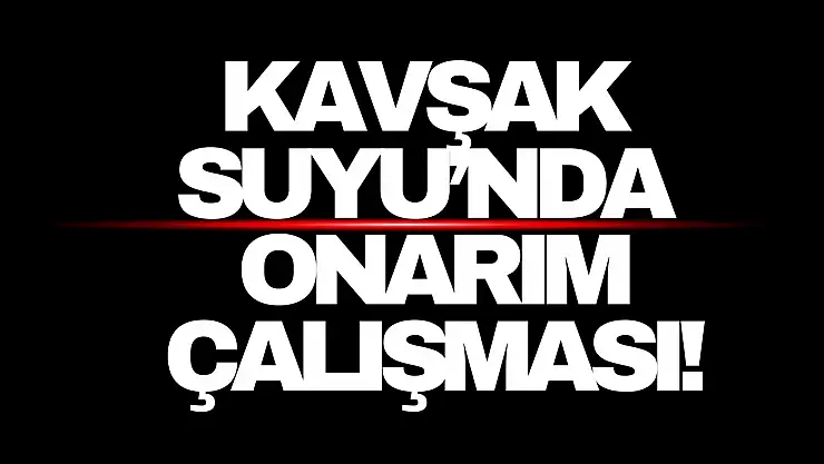 Kavşak Suyu'nda Onarım Çalışması Başladı!