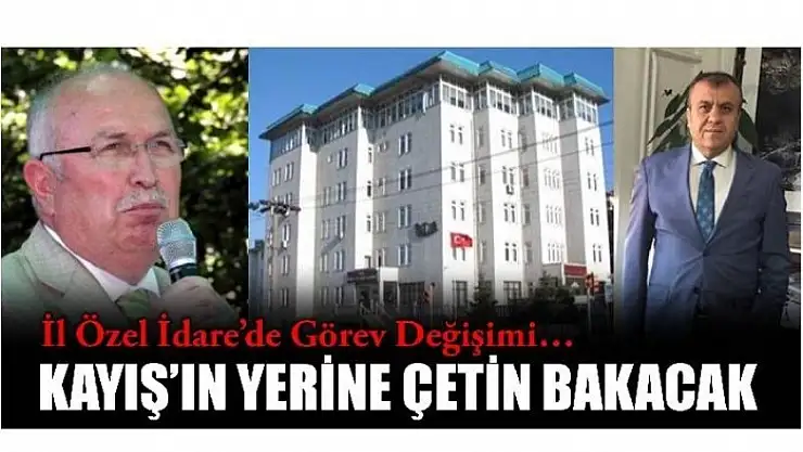 KAYIŞ VEDA ETTİ GÖREV ÇETİN'E DEVREDİLDİ