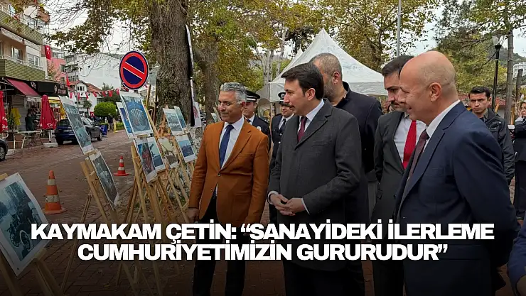 Kaymakam Çetin: 'Sanayideki ilerleme Cumhuriyetimizin gururudur'