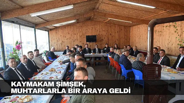 Kaymakam Şimşek, Muhtarlarla Bir Araya Geldi