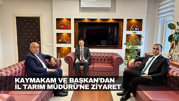 Kaymakam ve Başkan'dan İl Tarım Müdürü'ne Ziyaret