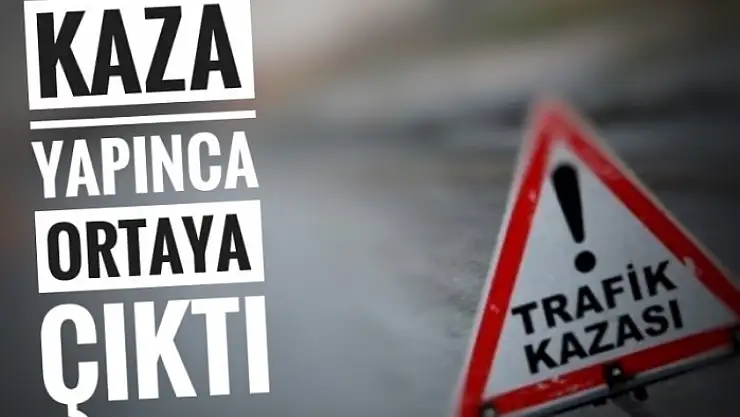 KAZADA ORTAYA ÇIKTI CEZADAN KAÇAMADI