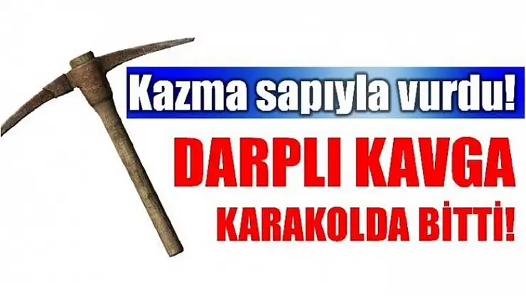 KAZMA SAPIYLA VURDU!