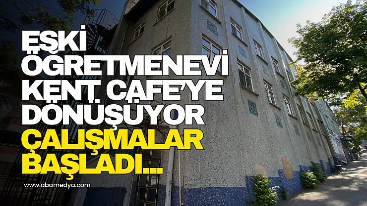 Kent Kafe için çalışmalar başladı...