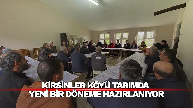 Kirsinler Köyü Tarımda Yeni Bir Döneme Hazırlanıyor