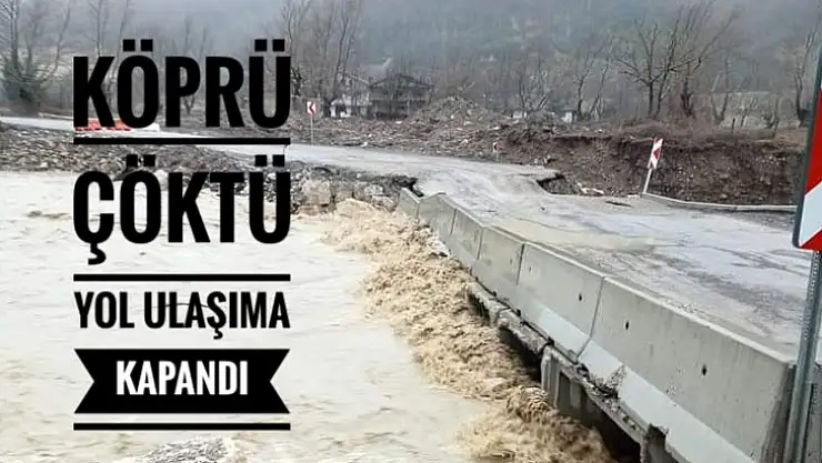 Köprü çöktü yol ulaşıma kapandı