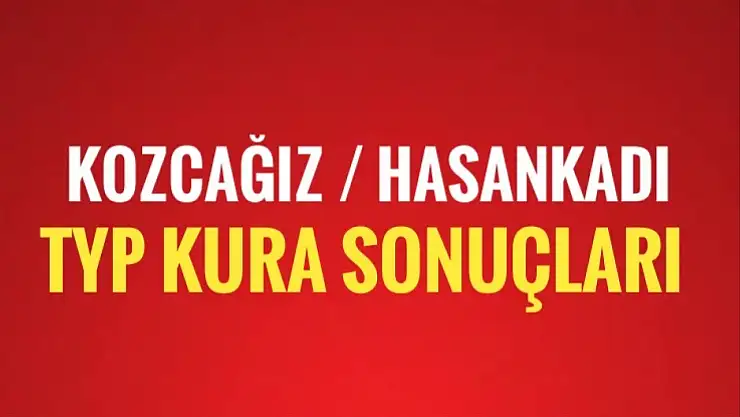 Kozcağız Hasankadı TYP kura sonuçları