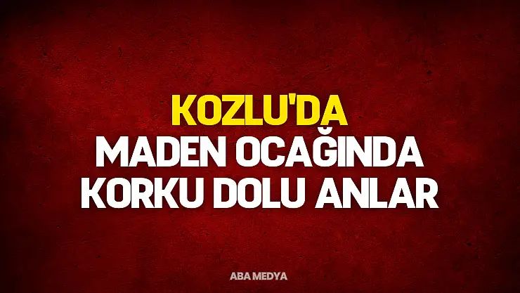 Kozlu'da Maden Ocağında Korku Dolu Anlar