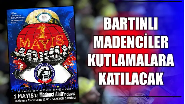 Kutlamalara Bartınlı madencilerde katılacak