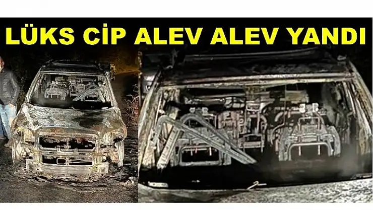 LÜKS CİP ALEV ALEV YANDI