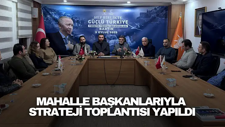 Mahalle Başkanlarıyla Strateji Toplantısı Yapıldı