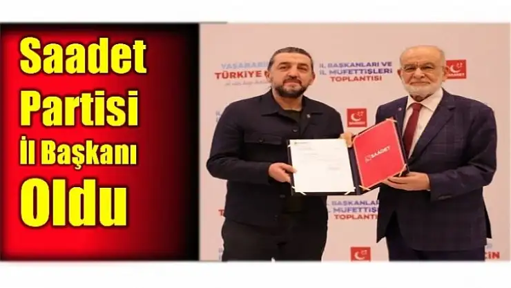 Mekeç, Saadet Partisi İl Başkanı Oldu