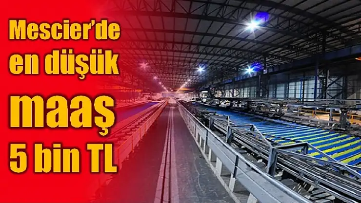 Mescier'de en düşük maaş 5 bin TL oldu